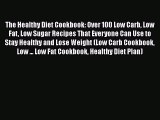 Read The Healthy Diet Cookbook: Over 100 Low Carb Low Fat Low Sugar Recipes That Everyone Can