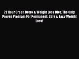 Read 72 Hour Green Detox & Weight Loss Diet: The Only Proven Program For Permanent Safe & Easy