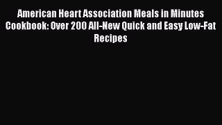 Read American Heart Association Meals in Minutes Cookbook: Over 200 All-New Quick and Easy