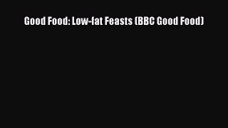Read Good Food: Low-fat Feasts (BBC Good Food) PDF Online