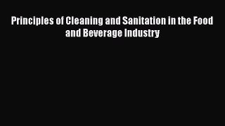 Read Principles of Cleaning and Sanitation in the Food and Beverage Industry PDF Online