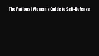 Download The Rational Woman's Guide to Self-Defense Ebook Online