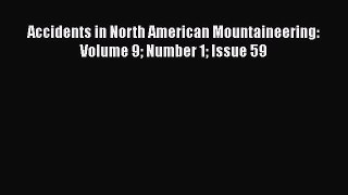 Read Accidents in North American Mountaineering: Volume 9 Number 1 Issue 59 Ebook Free