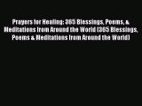 Read Prayers for Healing: 365 Blessings Poems & Meditations from Around the World (365 Blessings