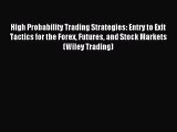 Read High Probability Trading Strategies: Entry to Exit Tactics for the Forex Futures and Stock