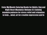 Read Color My Moods Coloring Books for Adults Day and Night Heart Mandalas (Volume 3): Calming