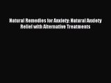 Download Natural Remedies for Anxiety: Natural Anxiety Relief with Alternative Treatments PDF