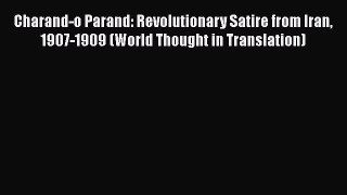 Download Charand-o Parand: Revolutionary Satire from Iran 1907-1909 (World Thought in Translation)