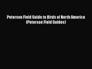 Read Peterson Field Guide to Birds of North America (Peterson Field Guides) Ebook Free