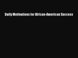 [PDF] Daily Motivations for African-American Success [Download] Full Ebook