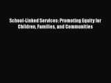 Read School-Linked Services: Promoting Equity for Children Families and Communities Ebook Free