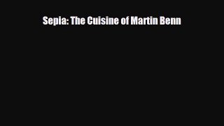 PDF Sepia: The Cuisine of Martin Benn PDF Book Free