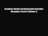 Download ‪Grandmas Herbal and Homemade Remedies (Grandma's Series) (Volume 1)‬ PDF Online