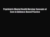 PDF Psychiatric Mental Health Nursing: Concepts of Care in Evidence-Based Practice [Read] Online