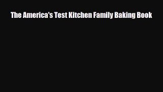 PDF The America's Test Kitchen Family Baking Book Ebook