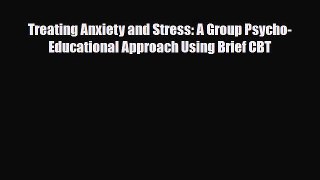 [PDF] Treating Anxiety and Stress: A Group Psycho-Educational Approach Using Brief CBT [PDF]