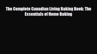 Download The Complete Canadian Living Baking Book: The Essentials of Home Baking Free Books
