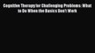 Download Cognitive Therapy for Challenging Problems: What to Do When the Basics Don't Work