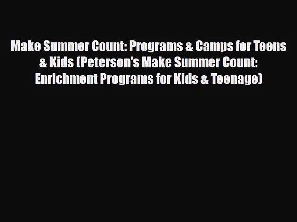 PDF Make Summer Count: Programs & Camps for Teens & Kids (Peterson's Make Summer Count: Enrichment