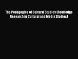 Download The Pedagogies of Cultural Studies (Routledge Research in Cultural and Media Studies)
