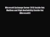 Read Microsoft Exchange Server 2013 Inside Out: Mailbox and High Availability (Inside Out (Microsoft))