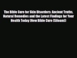 Read ‪The Bible Cure for Skin Disorders: Ancient Truths Natural Remedies and the Latest Findings‬
