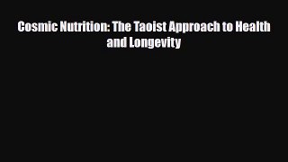 Read ‪Cosmic Nutrition: The Taoist Approach to Health and Longevity‬ Ebook Free