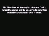 Read ‪The Bible Cure for Memory Loss: Ancient Truths Natural Remedies and the Latest Findings