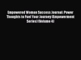 Read Empowered Woman Success Journal: Power Thoughts to Fuel Your Journey (Empowerment Series)