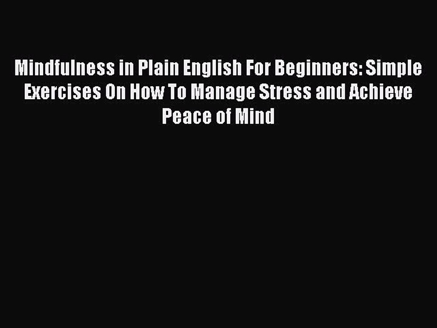 Read Mindfulness in Plain English For Beginners: Simple Exercises On How To Manage Stress and