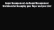 Read Anger Management - An Anger Management Workbook for Managing your Anger and your Life!