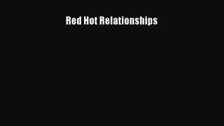 Read Red Hot Relationships Ebook Free