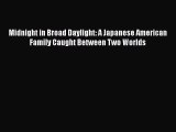 PDF Midnight in Broad Daylight: A Japanese American Family Caught Between Two Worlds  Read