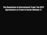 Download The Regulation of International Trade: The WTO Agreements on Trade in Goods (Volume