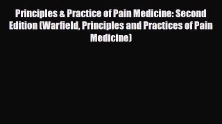 PDF Principles & Practice of Pain Medicine: Second Edition (Warfield Principles and Practices