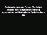 Download Business Analyzer and Planner: The Unique Process for Solving Problems Finding Opportunities