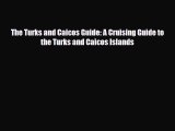 PDF The Turks and Caicos Guide: A Cruising Guide to the Turks and Caicos Islands Free Books