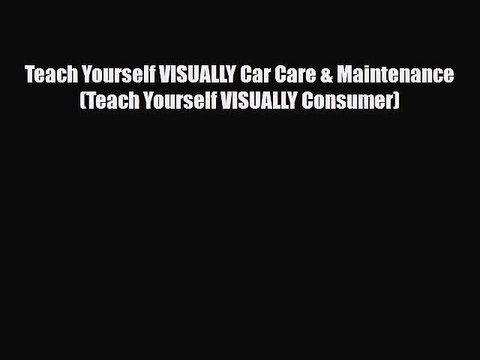 Download Teach Yourself VISUALLY Car Care & Maintenance (Teach Yourself VISUALLY Consumer)
