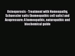 Descargar video: Read Osteoporosis - Treatment with Homeopathy Schuessler salts (homeopathic cell salts) and