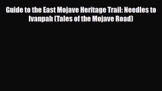 PDF Guide to the East Mojave Heritage Trail: Needles to Ivanpah (Tales of the Mojave Road)