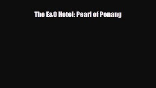 Download The E&O Hotel: Pearl of Penang PDF Book Free