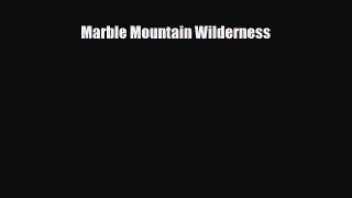 Download Marble Mountain Wilderness PDF Book Free