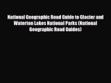 PDF National Geographic Road Guide to Glacier and Waterton Lakes National Parks (National Geographic