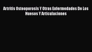 Download Artritis Osteoporosis Y Otras Enfermedades De Los Huesos Y Articulaciones PDF Online