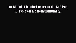 Read Ibn 'Abbad of Ronda: Letters on the Sufi Path (Classics of Western Spirituality) PDF Online