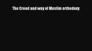 Download The Creed and way of Muslim orthodoxy Ebook Online