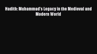 Download Hadith: Muhammad's Legacy in the Medieval and Modern World Ebook Online