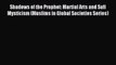 Read Shadows of the Prophet: Martial Arts and Sufi Mysticism (Muslims in Global Societies Series)