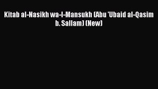 Download Kitab al-Nasikh wa-l-Mansukh (Abu 'Ubaid al-Qasim b. Sallam) (New) PDF Free