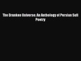 Download The Drunken Universe: An Anthology of Persian Sufi Poetry PDF Online